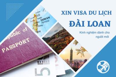 Kinh nghiệm xin visa du lịch Đài Loan chi tiết cho người lần đầu