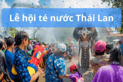 Khám Phá Songkran: Lễ Hội Té Nước Thái Lan Cực “Chất”